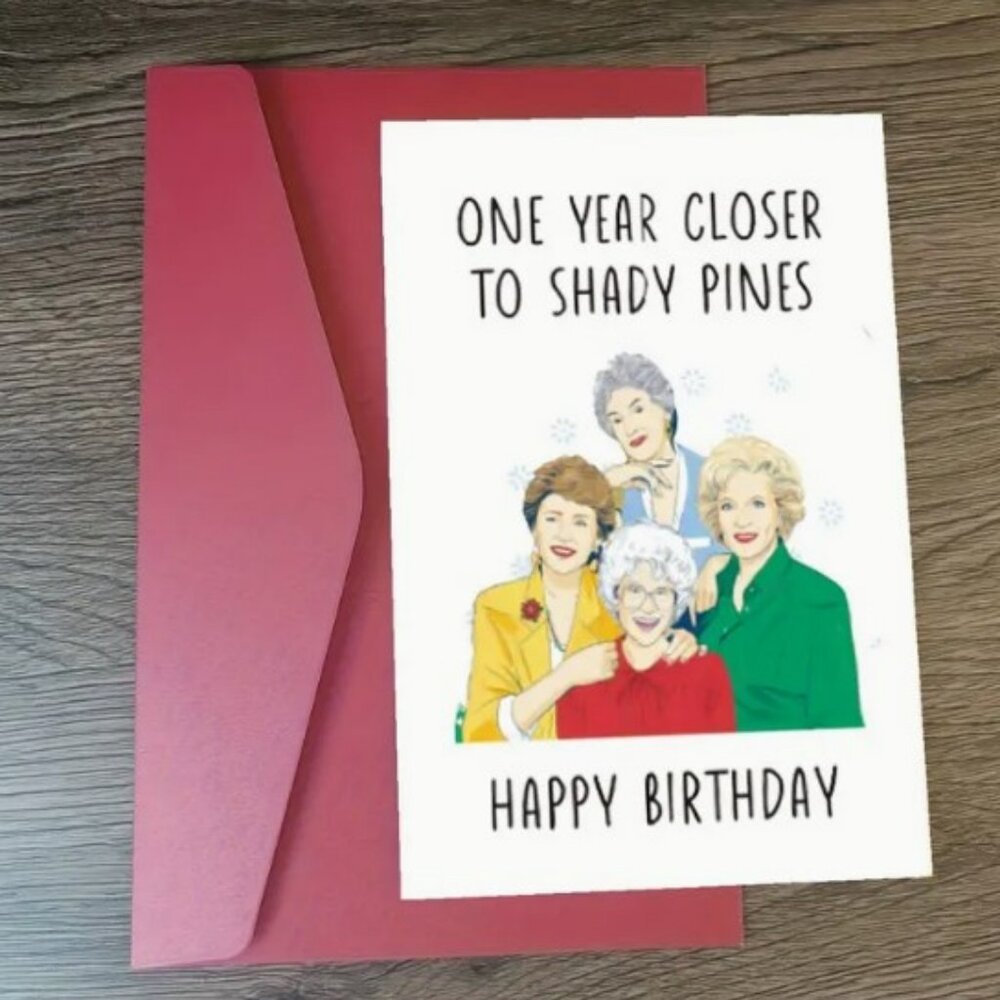 One Year Closer to Shady pines- Birthday Card - NWT